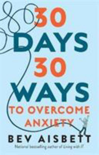 30 Days 30 Ways to Overcome Anxiety - 9781460754658 - Bev Aisbett - HarperCollins - The Little Lost Bookshop