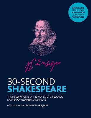 30-Second Shakespeare The 50 Most Significant Ideas, Themes and Events, Each Explained in Half a Minute - 9781782405153 - Ivy Press - The Little Lost Bookshop