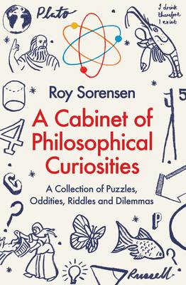 A Cabinet of Philosophical Curiosities - 9781846685224 - Roy Sorensen - Profile Books Limited - The Little Lost Bookshop