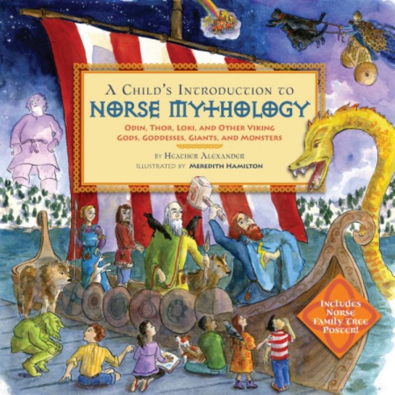 A Child's Introduction to Norse Mythology - Odin, Thor, Loki, and Other Viking Gods, Goddesses, Giants, and Monsters