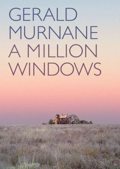 A Million Windows - 9781922146533 - Gerald Murnane - Giramondo Publishing - The Little Lost Bookshop