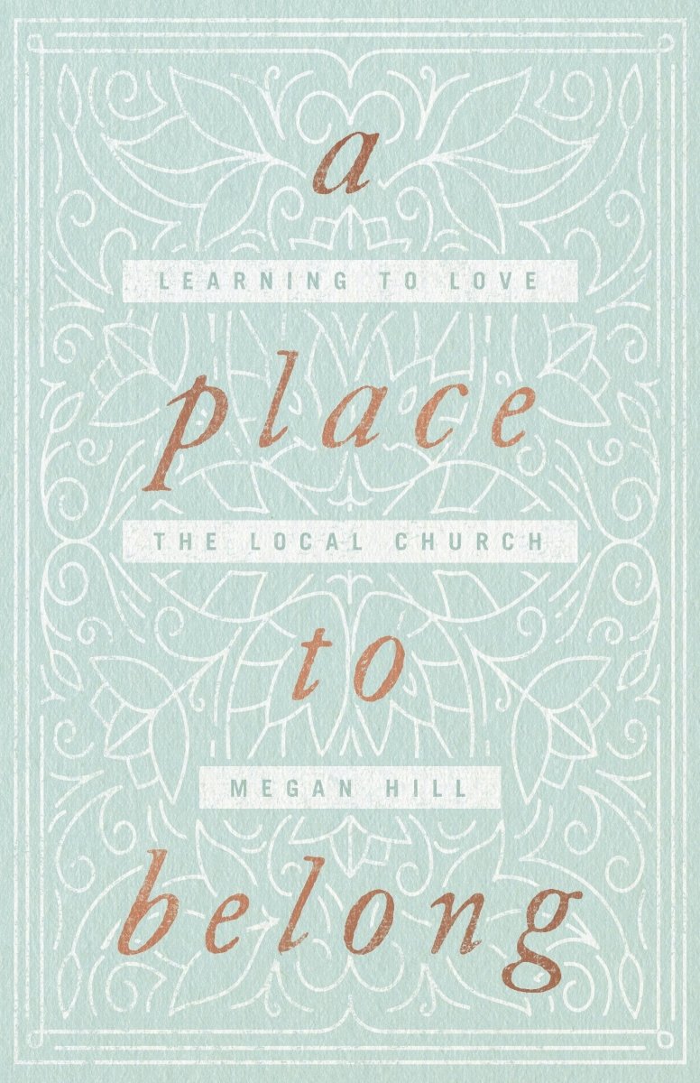 A Place to Belong - 9781433563737 - Megan Hill - Crossway Books - The Little Lost Bookshop