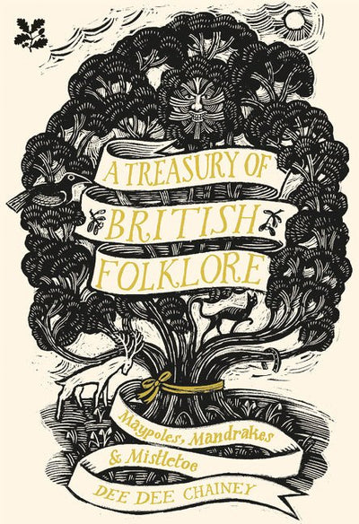 A Treasury Of British Folklore: Maypoles, Mandrakes And Mistletoe - 9781911358398 - Dee Dee Chainey - Pavilion Books - The Little Lost Bookshop