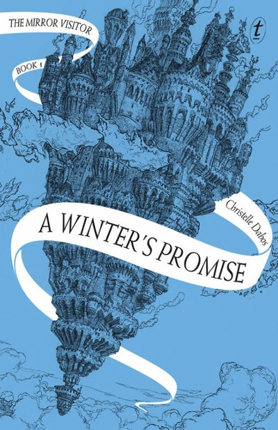 A Winter's Promise (The Mirror Visitor #1) - 9781925603828 - Christelle Dabos - Text Publishing Company - The Little Lost Bookshop