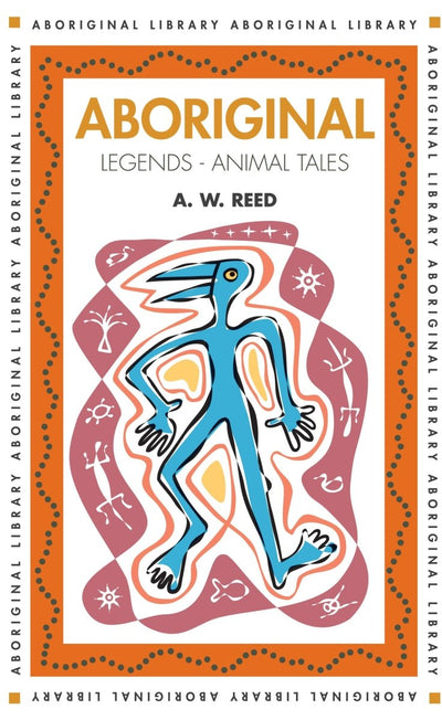 Aboriginal Legends - Animal Tales - 9781876334154 - A.W. Reed - New Holland Publishers - The Little Lost Bookshop