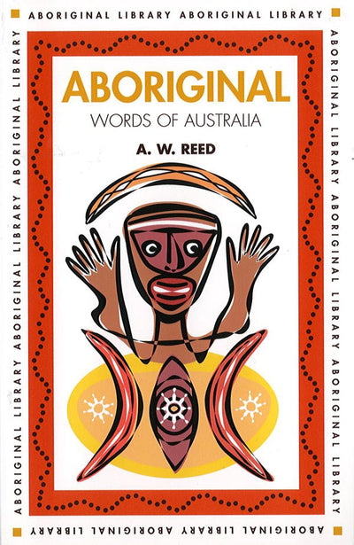 Aboriginal Words of Australia - 9781876334161 - A.W. Reed - New Holland Publishers - The Little Lost Bookshop