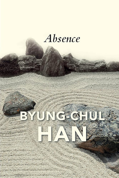 Absence: On the Culture and Philosophy of the Far East - 9781509546206 - Byung-Chul Han, Daniel Steuer - Polity Press - The Little Lost Bookshop