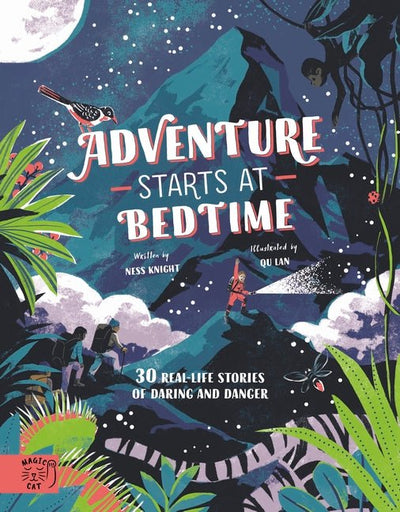 Adventure Starts at Bedtime - 30 Real-Life Stories of Danger and Intrigue - 9781916180550 - Ness Knight and Qu Lan - Magic Cat - The Little Lost Bookshop