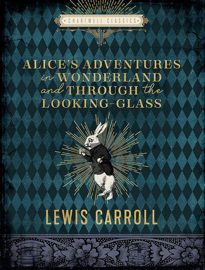 Alice's Adventures in Wonderland and Through the Looking Glass (Chartwell Classics) - 9780785839927 - Lewis Carroll, John Tenniel - Chartwell Books - The Little Lost Bookshop