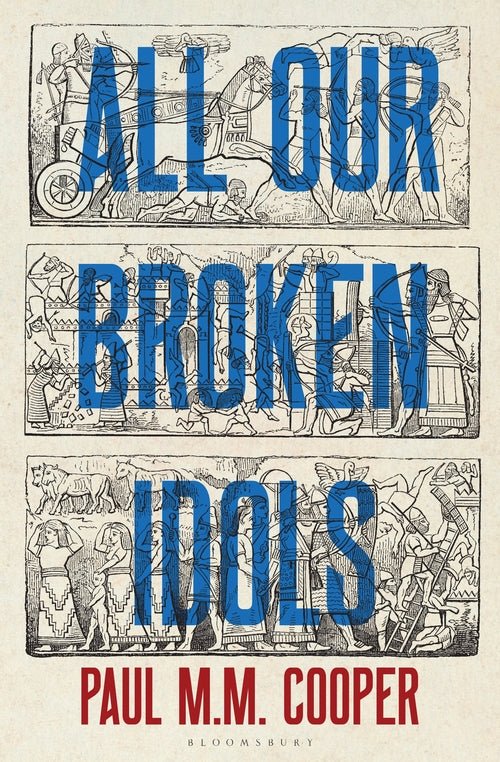 All Our Broken Idols - 9781408879412 - Paul M. M. Cooper - Bloomsbury - The Little Lost Bookshop