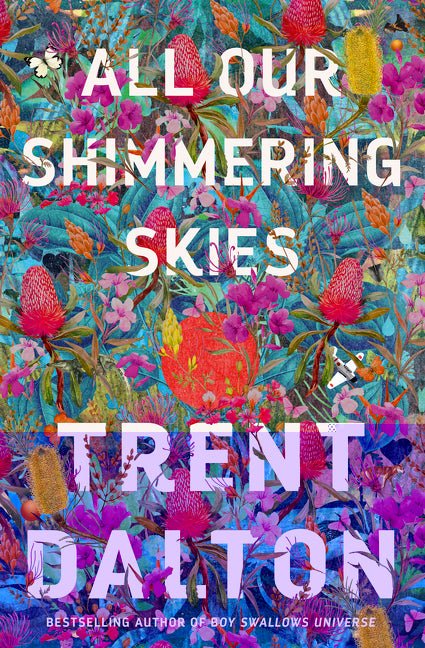 All Our Shimmering Skies - 9781460759325 - Trent Dalton - HarperCollins Australia - The Little Lost Bookshop