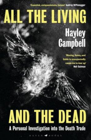 All the Living and the Dead: A Personal Investigation into the Death Trade - 9781526601421 - Hayley Campbell - United Book Distributors - The Little Lost Bookshop