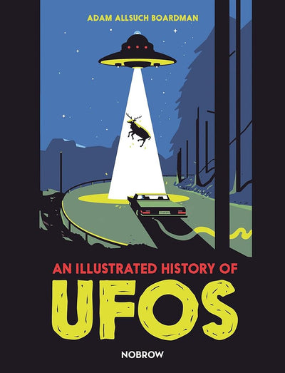 An Illustrated History of UFOs - 9781910620694 - Adam Allsuch Boardman - Nobrow - The Little Lost Bookshop