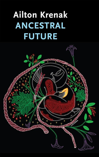 Ancestral Future (Critical South) - 9781509560738 - Ailton Krenak, Alex Brostoff, Jamille Pinheiro Dias - Polity - The Little Lost Bookshop