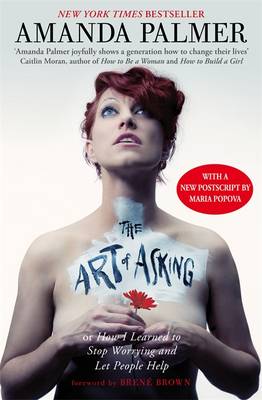 Art of Asking - How I Learned to Stop Worrying and Let People Help - 9780349408095 - Amanda Palmer - Hachette Australia - The Little Lost Bookshop