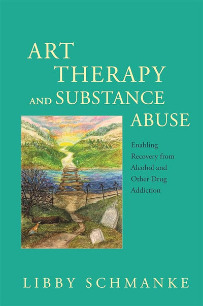 Art Therapy and Substance Abuse - 9781849057349 - Libby Schmanke - Jessica Kingsley Publishers - The Little Lost Bookshop