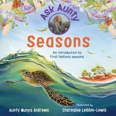 Ask Aunty: Seasons An Introduction to First Nations Seasons - 9781741178852 - Aunty Munya Andrews - Hardie Grant - The Little Lost Bookshop