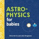 Astrophysics for Babies - 9781492671138 - Chris Ferrie; Julia Kregenow - Sourcebooks - The Little Lost Bookshop