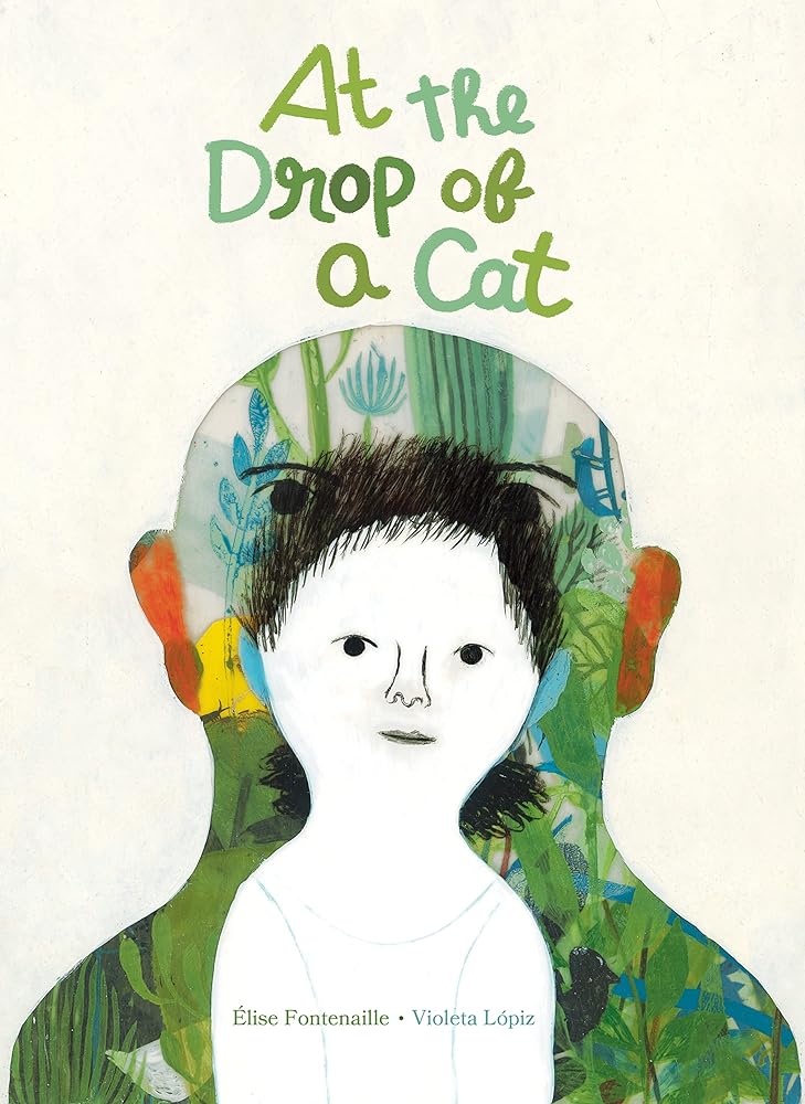 At the Drop of a Cat - 9781592703821 - Élise Fontenaille, Violeta Lópiz, Karin Snelson, Emilie Robert Wong - Enchanted Lion Books - The Little Lost Bookshop