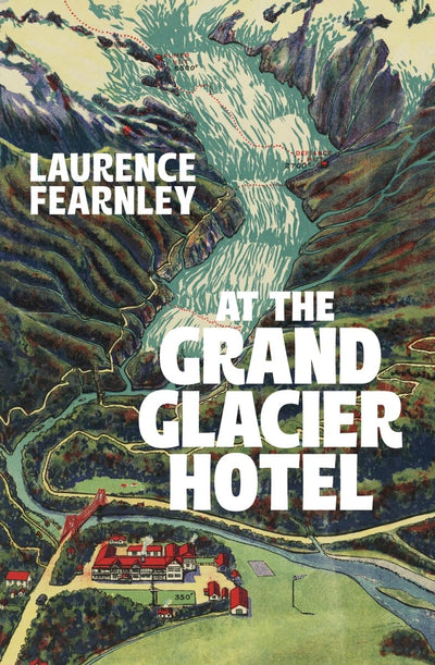 At The Grand Glacier Hotel - 9781776950638 - Laurence Fearnley - Penguin - The Little Lost Bookshop