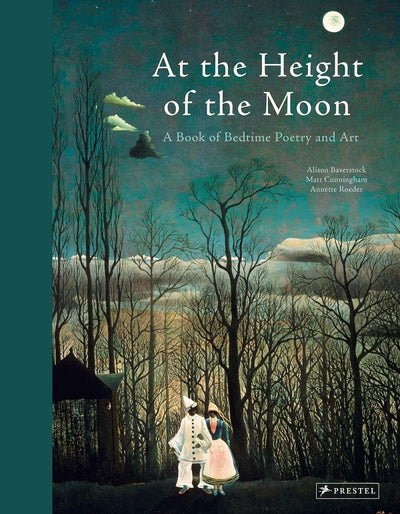 At the Height of the Moon: A Book of Bedtime Poetry and Art - 9783791374802 - Baverstock Alison - Prestel - The Little Lost Bookshop