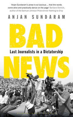 Bad News: Last Journalists in a Dictatorship - 9781408866467 - Bloomsbury - The Little Lost Bookshop