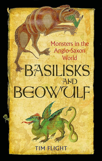 Basilisks and Beowulf: Monsters in the Anglo-Saxon World - 9781789147742 - Tim Flight - Reaktion Books - The Little Lost Bookshop