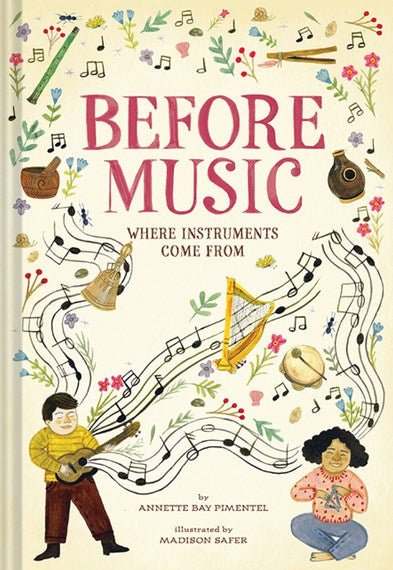 Before Music Where Instruments Come From - 9781419745553 - Annette Bay Pimental - Abrams Books for Young Readers - The Little Lost Bookshop