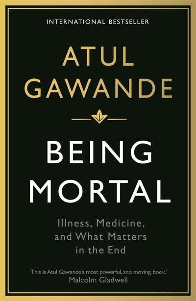 Being Mortal : Illness Medicine and What Matters in the End - 9781846685828 - Atul Gawande - Profile Books Limited - The Little Lost Bookshop