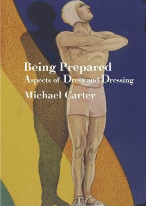 Being Prepared: Aspects of Dress and Dressing - 9781922186942 - Michael Carter - Puncher & Wattmann - The Little Lost Bookshop