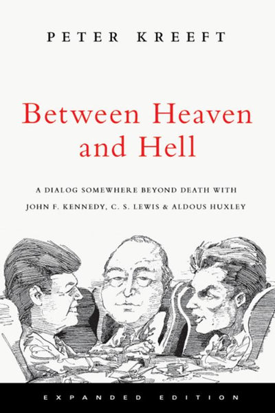 Between Heaven and Hell: A Dialog Somewhere Beyond Death With John F. Kennedy, C. S. Lewis & Aldous Huxley - 9780830834808 - IVP - The Little Lost Bookshop
