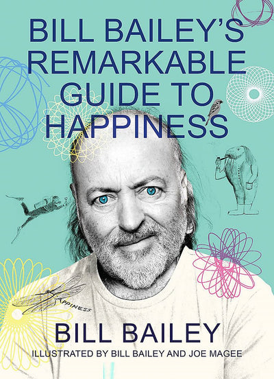 Bill Bailey's Remarkable Guide to Happiness - 9781529412451 - Bailey, Bill - Quercus Books - The Little Lost Bookshop