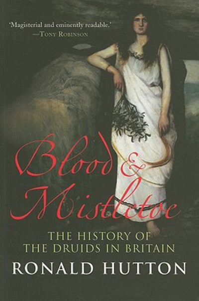 Blood and Mistletoe: The History of the Druids in Britain - 9780300170856 - Ronald Hutton - Yale University Press - The Little Lost Bookshop
