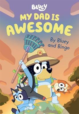 Bluey: My Dad is Awesome - 9781760899400 - Bluey & Bingo - Penguin Random House - The Little Lost Bookshop