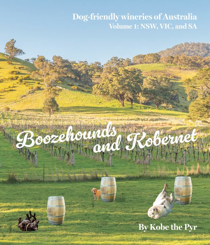 Boozehounds and Kobernet: Dog Friendly Wineries of Australia (Vol. 1 - NSW, VIC & SA - 9780646889566 - Kotes by Kobe - The Little Lost Bookshop