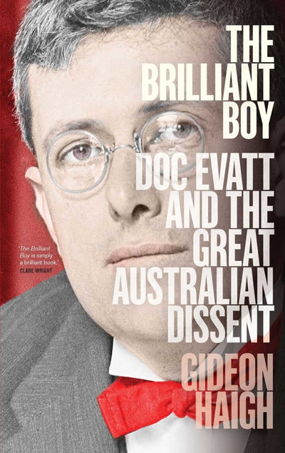 Brilliant Boy: Doc Evatt and the Great Australian Dissent - 9781761106569 - Gideon Haigh - Simon & Schuster - The Little Lost Bookshop