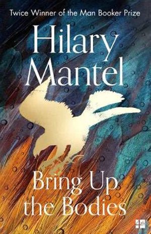 Bring Up The Bodies (Wolf Hall book 2) - 9780008381684 - Hilary Mantel - HarperCollins Publishers - The Little Lost Bookshop