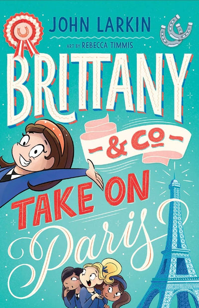 Brittany & Co. Take on Paris - 9781922804686 - John Larkin - Larrikin House - The Little Lost Bookshop
