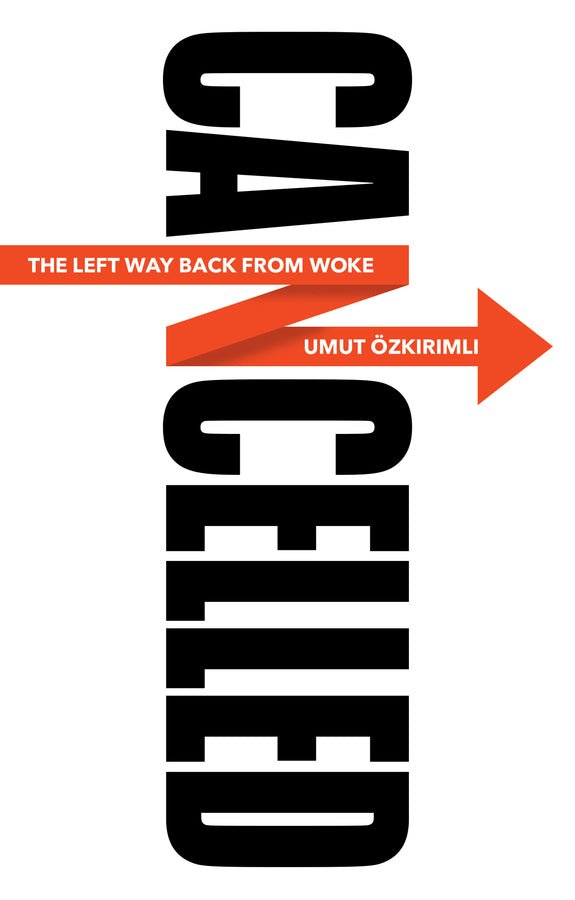 Cancelled: The Left Way Back from Woke - 9781509550920 - Umut Ozkirimli - Polity Press - The Little Lost Bookshop