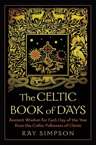 Celtic Book of Days: Ancient Wisdom for Each Day of the Year from the Celtic Followers of Christ - 9781625248138 - Simpson, Ray - Harding House Publishing, Inc./Anamcharabooks - The Little Lost Bookshop