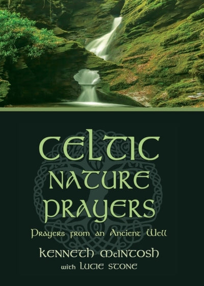 Celtic Nature Prayers: Prayers from an Ancient Well - 9781625248145 - McIntosh, Kenneth - Harding House Publishing, Inc./Anamcharabooks - The Little Lost Bookshop