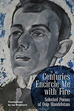 Centuries Encircle Me with Fire: Selected Poems of Osip Mandelstam - 9781644697177 - Osip Mandelstam - Indie - The Little Lost Bookshop