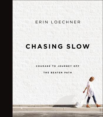 Chasing Slow - 9780310345671 - Erin Loechner - Zondervan - The Little Lost Bookshop