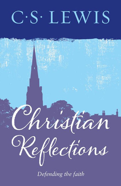 Christian Reflections: Defending the Faith - 9780008203856 - HarperCollins - The Little Lost Bookshop