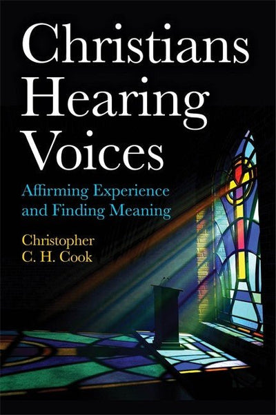 Christians Hearing Voices: Affirming Experience and Finding Meaning - 9781785925245 - Cook, Christopher C. H. - JESSICA KINGSLEY PUBLISHERS - The Little Lost Bookshop