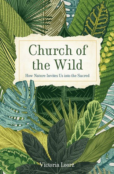 Church of the Wild How Nature Invites Us into the Sacred - 9781506469645 - Victoria Loorz - Broadleaf - The Little Lost Bookshop