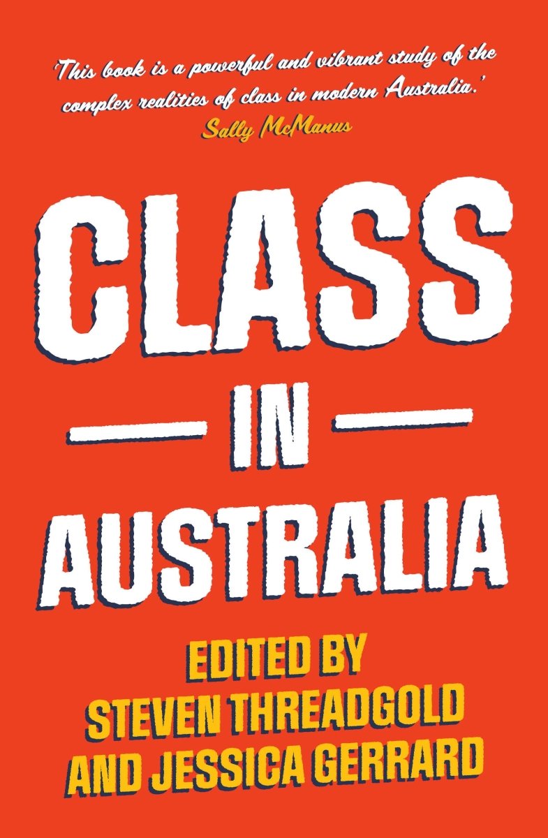 Class in Australia - 9781922464897 - Steven Threadgold - Monash University Publishing - The Little Lost Bookshop