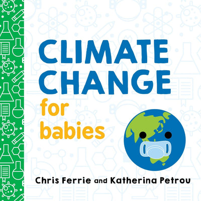 Climate Change for Babies - 9781492680826 - Ferrie, Chris - Sourcebooks Inc - The Little Lost Bookshop