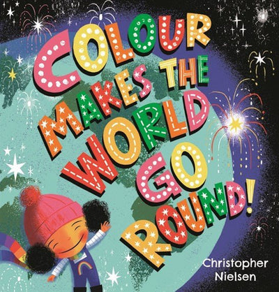 Colour Makes the World Go Round - 9781760655655 - Christopher Neilson - Walker Books - The Little Lost Bookshop
