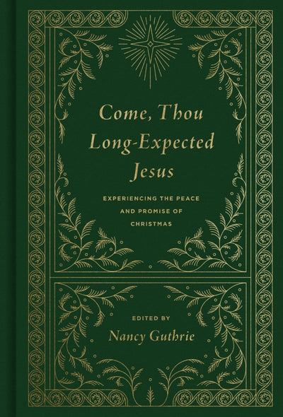 Come, Thou Long-Expected Jesus: Experiencing the Peace and Promise of Christmas - 9781433573118 - Nancy Guthrie - Crossway - The Little Lost Bookshop